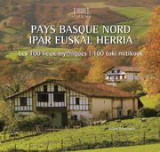 Pays Basque Nord - Ipar Euskal Herrria: Les 100 Lieux Mythiques - 100 Toki Mitikoak: 13 (Ondarea) (en Francés)