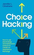 Choice Hacking: How to use psychology and behavioral science to create an experience that sings (en Inglés)