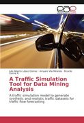 A Traffic Simulation Tool for Data Mining Analysis: A traffic simulation model to generate synthetic and realistic traffic datasets for traffic flow forecasting