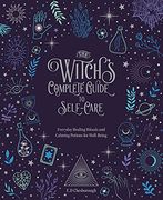 The Witch'S Complete Guide to Self-Care: Everyday Healing Rituals and Soothing Spellcraft for Well-Being (7) (Everyday Wellbeing) (en Inglés)