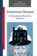 American Houses: Literary Spaces of Resistance and Desire (en Inglés)
