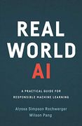 Real World ai: A Practical Guide for Responsible Machine Learning 