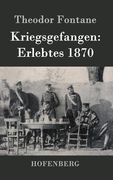 Kriegsgefangen: Erlebtes 1870 (German Edition)