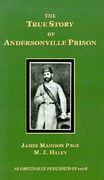 the true story of andersonville prison: a defense of major henry wirz (en Inglés)