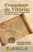 Francisco De Vitoria Precursor De La Modernidad Secular Cristiana