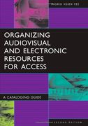 organizing audiovisual and electronic resources for access,a cataloging guide