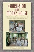 Charleston and Monk's House: The Intimate House Museums of Virginia Woolf and Vanessa Bell (en Inglés)