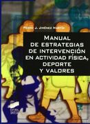 Manual de estrategias de intervencion en actividad fisica, deporte y valores/ Handbook of intervention strategies in physical activity, sport and values (Actividad Fisica Y Deporte) (Spanish Edition)