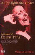 Cry from the Heart: The Biography of Edith Piaf (en Inglés)