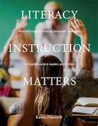 Literacy Instruction Matters: Practical Evidence-Based Classroom Strategies to Inspire Student Readers and Writers (en Inglés)