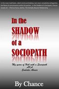 In the SHADOW of a SOCIOPATH: My Years of Hell with a Sociopath AKA Sadistic Abuser (en Inglés)