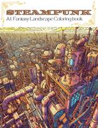 Steampunk: A.I. Fantasy Landscape Coloring Book