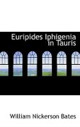 Euripides Iphigenia in Tauris - Bates, William Nickerson - BiblioLife