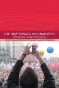 The new Russian Documentary: Reclaiming Reality in the age of Authoritarianism (Traditions in World Cinema) (en Inglés)