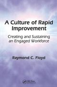 A Culture of Rapid Improvement: Creating and Sustaining an Engaged Workforce (en Inglés)