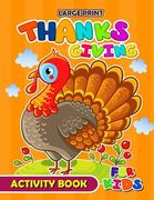 Large Print Thanksgiving Activity Book for Kids: Activity book for boy, girls, kids Ages 2-4,3-5,4-8 Game Mazes, Coloring, Crosswords, Dot to Dot, Mat (en Inglés)
