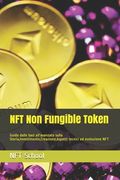 NFT Non Fungible Token: Guida dalle basi all'avanzato sulla Storia, Investimento, Creazione, Aspetti tecnici ed evoluzione NFT (en Italiano)