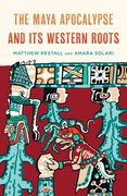 The Maya Apocalypse and Its Western Roots (en Inglés)