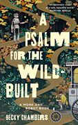 A Psalm for the Wild-Built (Monk & Robot, 1)