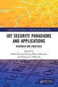 Iot Security Paradigms and Applications: Research and Practices (Computational Intelligence in Engineering Problem Solving) (en Inglés)