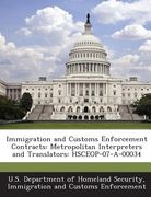 Immigration and Customs Enforcement Contracts: Metropolitan Interpreters and Translators: Hsceop-07-A-00034 (en Inglés)