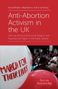Anti-Abortion Activism in the UK. Ultra-sacrificial Motherhood, Religion and Reproductive Rights in the Public Sphere (en Inglés)