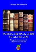 Poesia, musica, libri ed altri vizi: Divagazioni su argomenti che non sono di moda (en Italiano)
