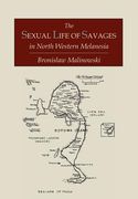 The Sexual Life of Savages In North-Western Melanesia; An Ethnographic Account of Courtship, Marriage and Family Life Among the Natives of the Trobria (en Inglés)