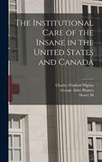 The Institutional Care of the Insane in the United States and Canada (en Inglés)