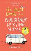 The Great Escape From Woodlands Nursing Home: Another Gorgeously Uplifting Novel From the Author of the Bestselling the Single Ladies of Jacaranda Retirement Village (en Inglés)