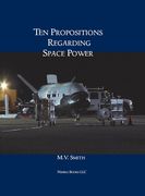 Ten Propositions Regarding Space Power (en Inglés)