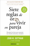 Siete Reglas de Oro Para Vivir En Pareja / The Seven Principles for Making Marri Age Work