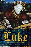 The Book of Luke: Physician and Historian (en Inglés)