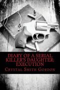 Diary of a Serial Killer's Daughter: Execution (en Inglés)
