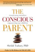 The Conscious Parent: Transforming Ourselves, Empowering our Children (en Inglés)