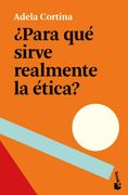Para qué Sirve Realmente la Ética?