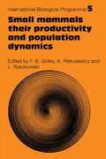 Small Mammals: Their Productivity and Population Dynamics (International Biological Programme Synthesis Series) (en Inglés)