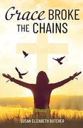 Grace Broke the Chains 