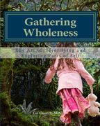 Gathering Wholeness: The art of Identifying and Exploring Parts of Self (en Inglés)