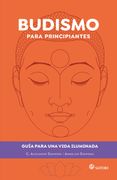 Budismo para principiantes. Guía para una vida iluminada