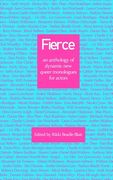 Fierce: An Anthology of Dynamic new Queer Monologues for Actors (en Inglés)