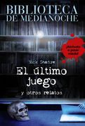 Biblioteca de Medianoche. El Último Juego y Otros Relatos (Libros Para Jóvenes - Libros de Consumo)