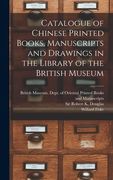 Catalogue of Chinese Printed Books, Manuscripts and Drawings in the Library of the British Museum (en Inglés)