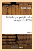 Bibliothèque Portative Des Voyages. Tome 1 (in French)