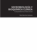 Microbiología y Bioquímica Clínica: Fundamentos Practicos