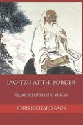 Lao-Tzu at the Border: Glimpses of Mystic Vision de John Richard Sack(Independently Published) (en Inglés)