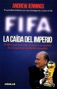FIFA: la caída del imperio. El libro que anticipó el mayor escándalo de corrupción del fútbol mundial