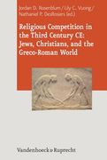 Religious Competition in the Third Century Ce: Jews, Christians, and the Greco-Roman World (en Inglés)