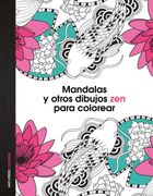 Mandalas y Otros Dibujos zen Para Colorear (in Spanish)