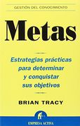 Metas: Estrategias Prácticas Para Determinar y Conquistar sus Objetivos (Gestión del Conocimiento)